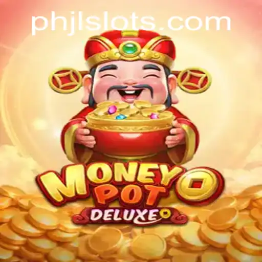 Exploring the Thrills of MoneyPotDELUXE: The Ultimate Slot Adventure by jlslots